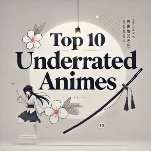top 10 underrated anime